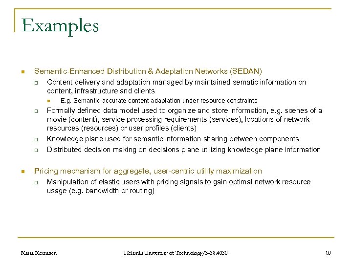 Examples n Semantic-Enhanced Distribution & Adaptation Networks (SEDAN) q Content delivery and adaptation managed