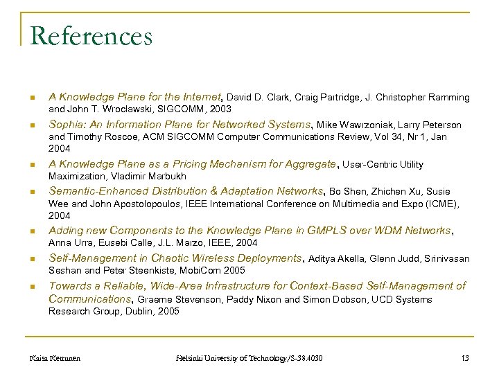 References n A Knowledge Plane for the Internet, David D. Clark, Craig Partridge, J.