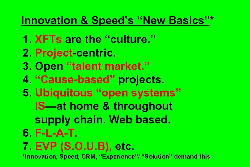 Innovation & Speed’s “New Basics”* 1. XFTs are the “culture. ” 2. Project-centric. 3.