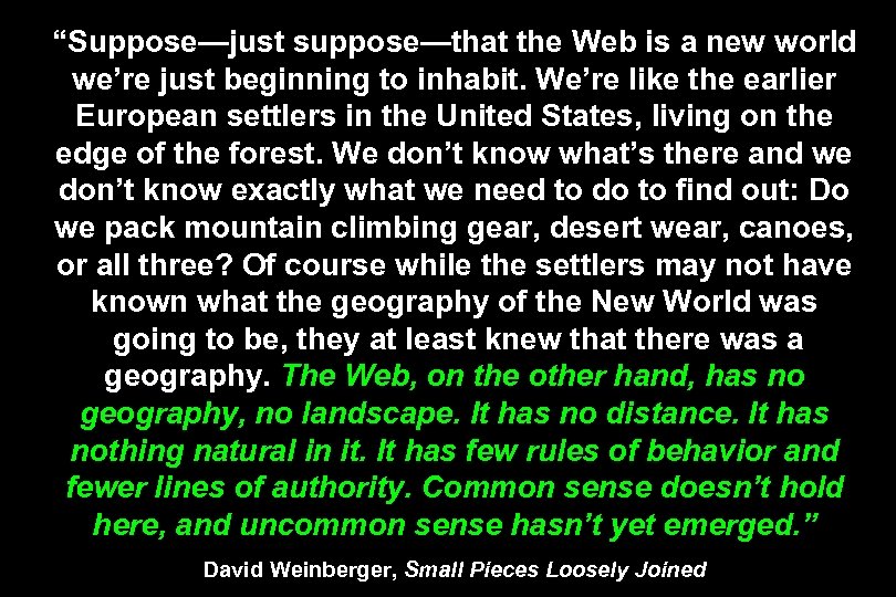 “Suppose—just suppose—that the Web is a new world we’re just beginning to inhabit. We’re