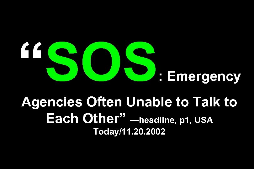 “SOS : Emergency Agencies Often Unable to Talk to Each Other” —headline, p 1,