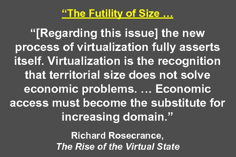 “The Futility of Size … “[Regarding this issue] the new process of virtualization fully