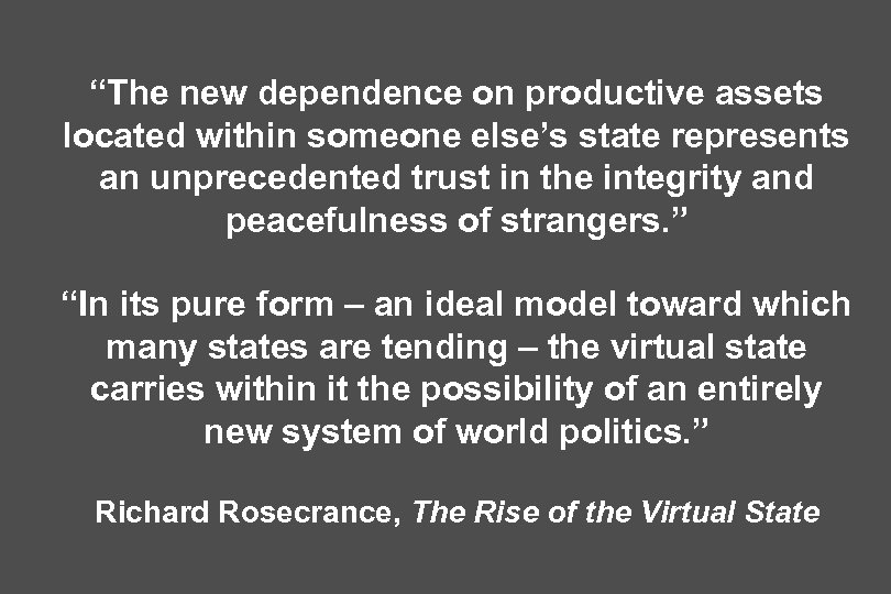 “The new dependence on productive assets located within someone else’s state represents an unprecedented