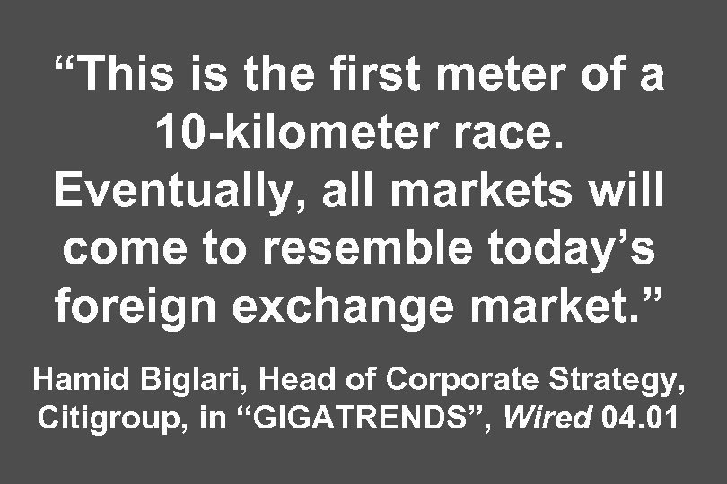 “This is the first meter of a 10 -kilometer race. Eventually, all markets will