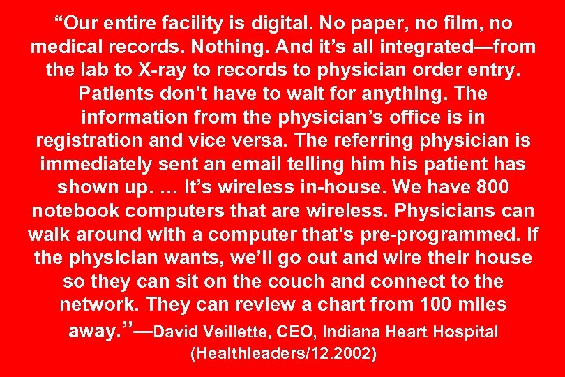 “Our entire facility is digital. No paper, no film, no medical records. Nothing. And