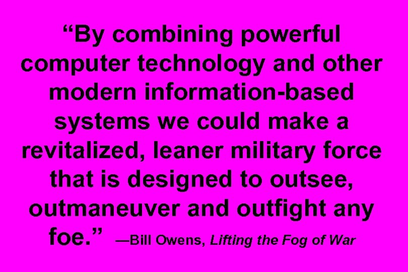 “By combining powerful computer technology and other modern information-based systems we could make a