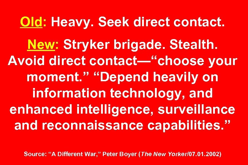 Old: Heavy. Seek direct contact. New: Stryker brigade. Stealth. Avoid direct contact—“choose your moment.