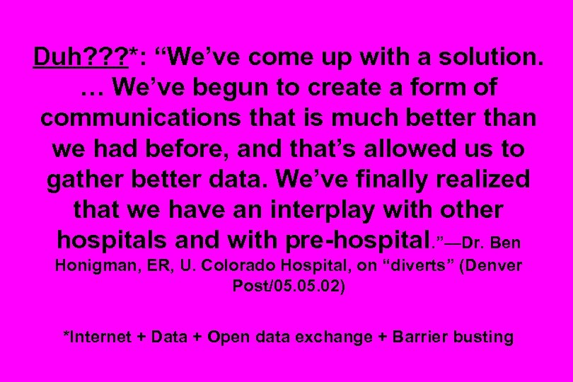 Duh? ? ? *: “We’ve come up with a solution. … We’ve begun to