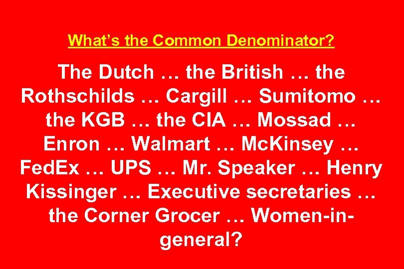 What’s the Common Denominator? The Dutch … the British … the Rothschilds … Cargill