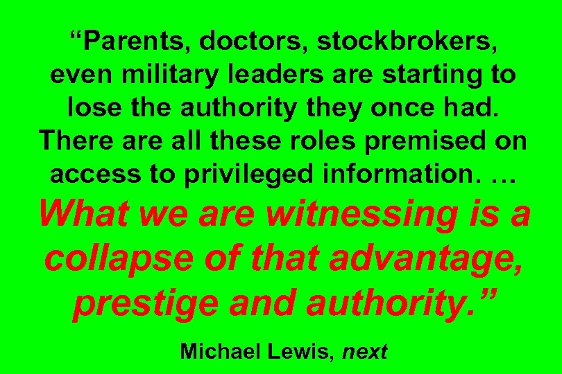 “Parents, doctors, stockbrokers, even military leaders are starting to lose the authority they once