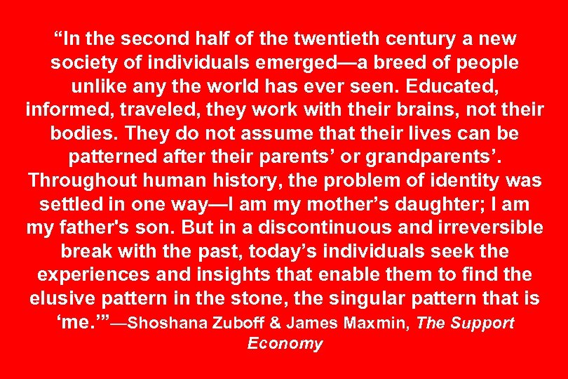 “In the second half of the twentieth century a new society of individuals emerged—a