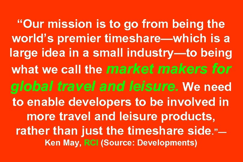 “Our mission is to go from being the world’s premier timeshare—which is a large