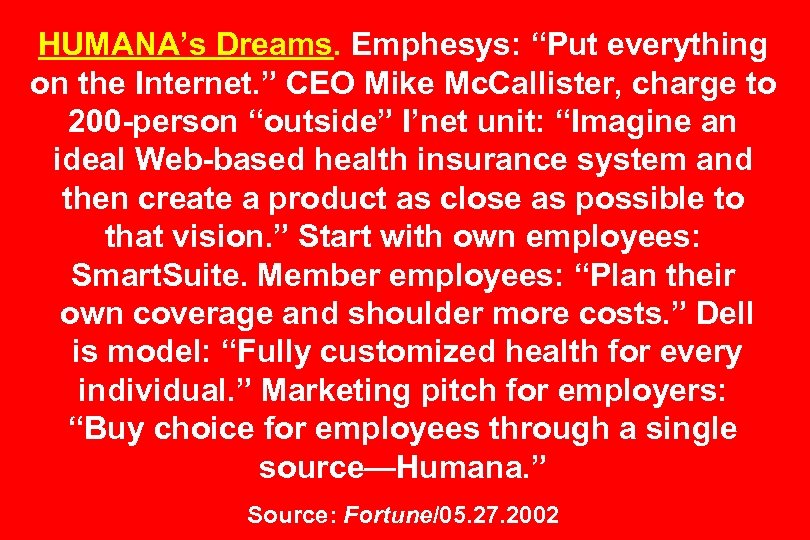 HUMANA’s Dreams. Emphesys: “Put everything on the Internet. ” CEO Mike Mc. Callister, charge