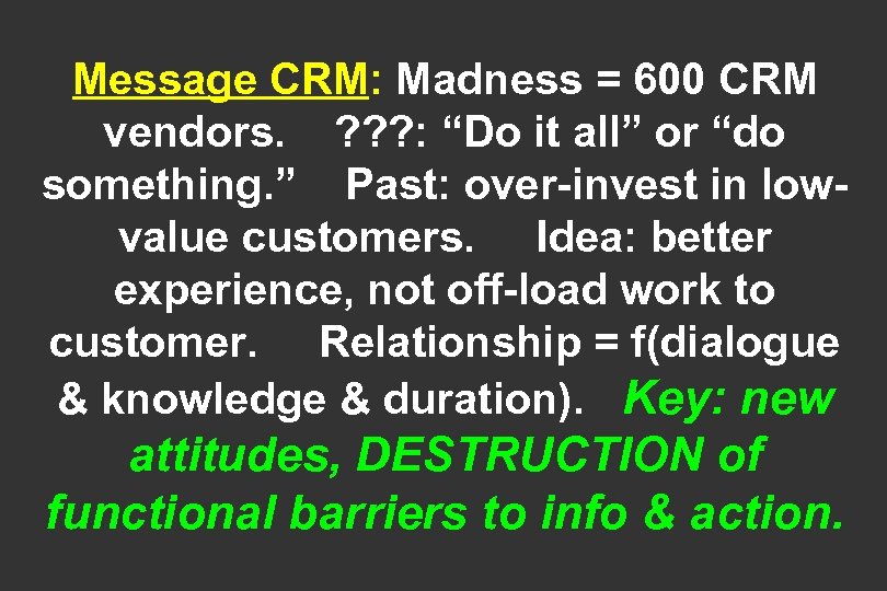 Message CRM: Madness = 600 CRM vendors. ? ? ? : “Do it all”
