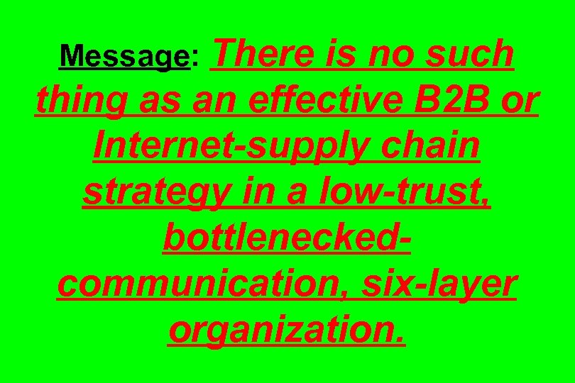 Message: There is no such thing as an effective B 2 B or Internet-supply