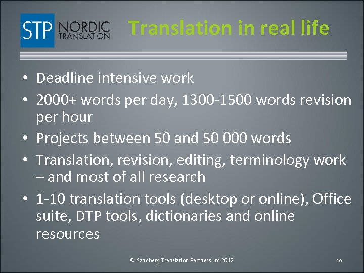 Translation in real life • Deadline intensive work • 2000+ words per day, 1300