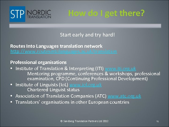 How do I get there? Start early and try hard! Routes Into Languages translation