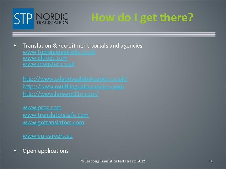 How do I get there? • Translation & recruitment portals and agencies www. toplanguagejobs.