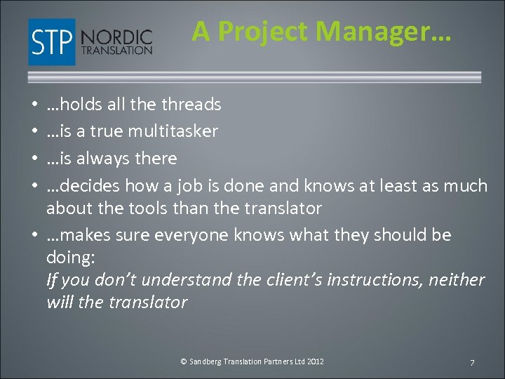 A Project Manager… …holds all the threads …is a true multitasker …is always there