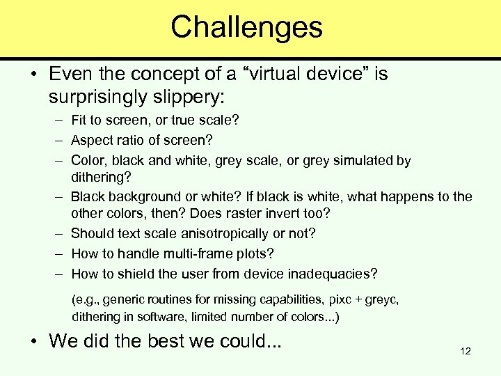 Challenges • Even the concept of a “virtual device” is surprisingly slippery: – Fit