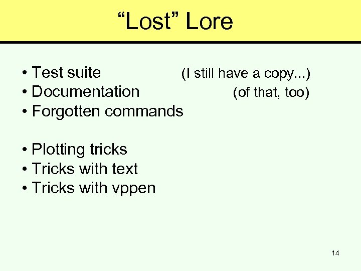 “Lost” Lore • Test suite (I still have a copy. . . ) •