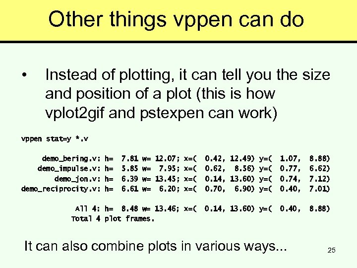 Other things vppen can do • Instead of plotting, it can tell you the