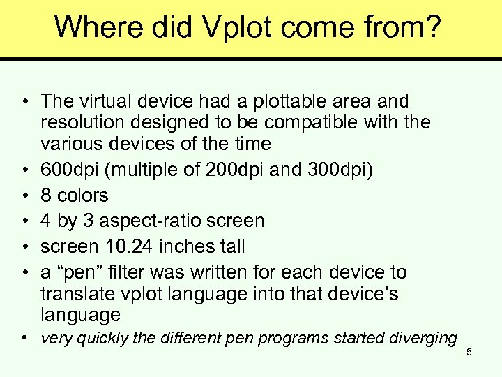 Where did Vplot come from? • The virtual device had a plottable area and