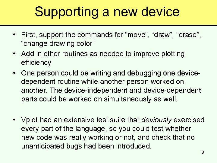 Supporting a new device • First, support the commands for “move”, “draw”, “erase”, “change