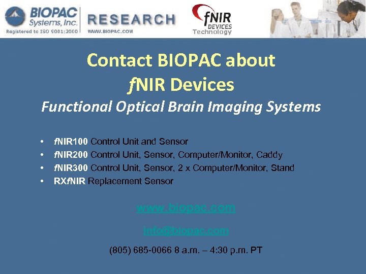 Technology Contact BIOPAC about f. NIR Devices Functional Optical Brain Imaging Systems • •