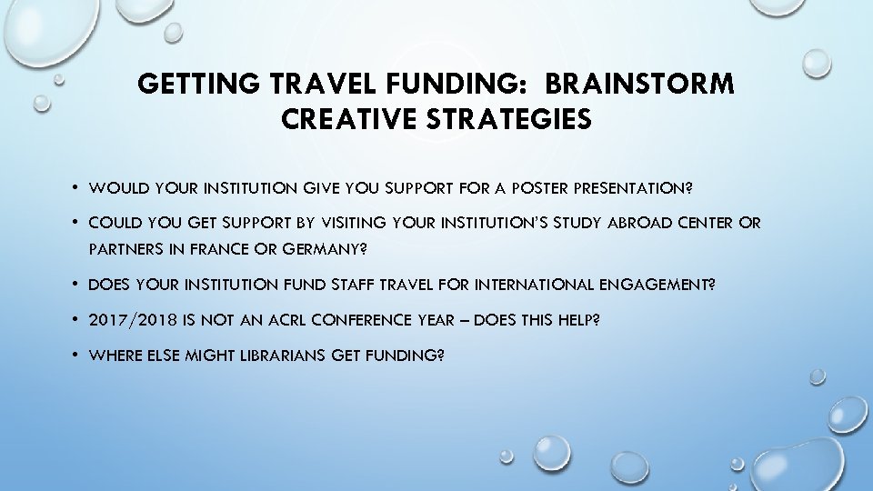 GETTING TRAVEL FUNDING: BRAINSTORM CREATIVE STRATEGIES • WOULD YOUR INSTITUTION GIVE YOU SUPPORT FOR