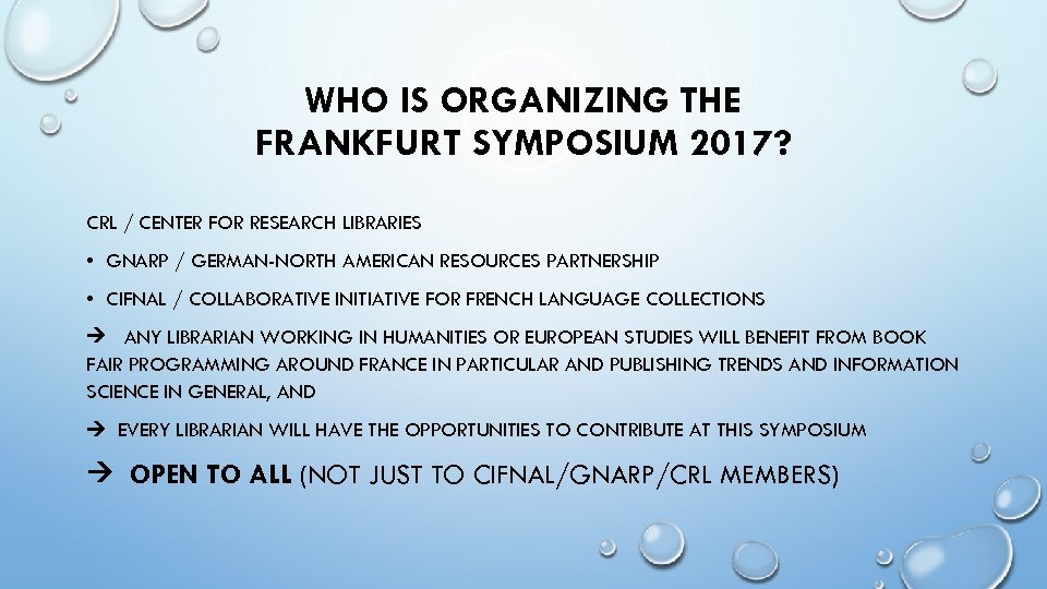 WHO IS ORGANIZING THE FRANKFURT SYMPOSIUM 2017? CRL / CENTER FOR RESEARCH LIBRARIES •