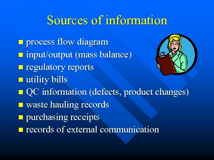 Sources of information process flow diagram n input/output (mass balance) n regulatory reports n