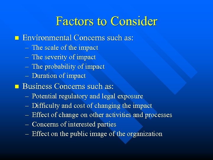 Factors to Consider n Environmental Concerns such as: – – n The scale of