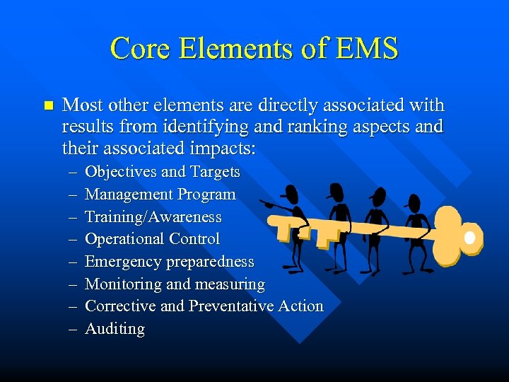 Core Elements of EMS n Most other elements are directly associated with results from