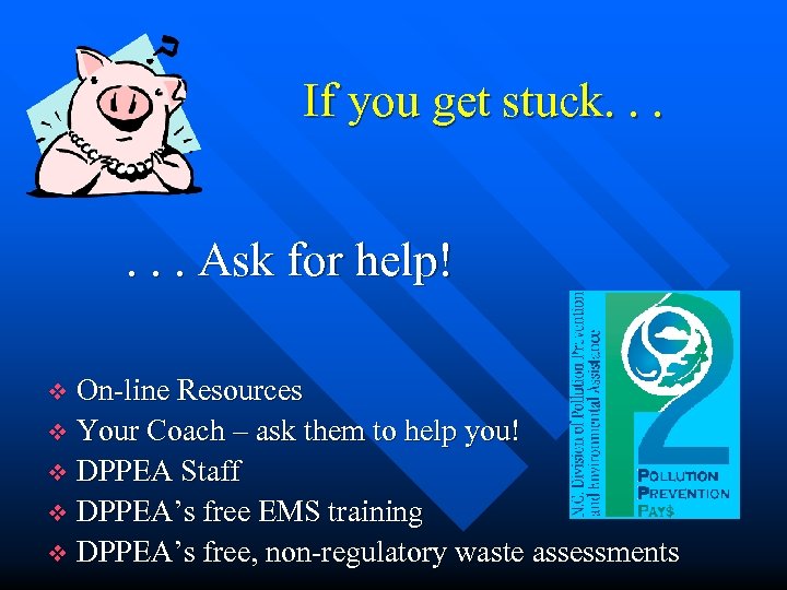 If you get stuck. . . Ask for help! On-line Resources v Your Coach