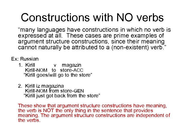 Constructions with NO verbs “many languages have constructions in which no verb is expressed