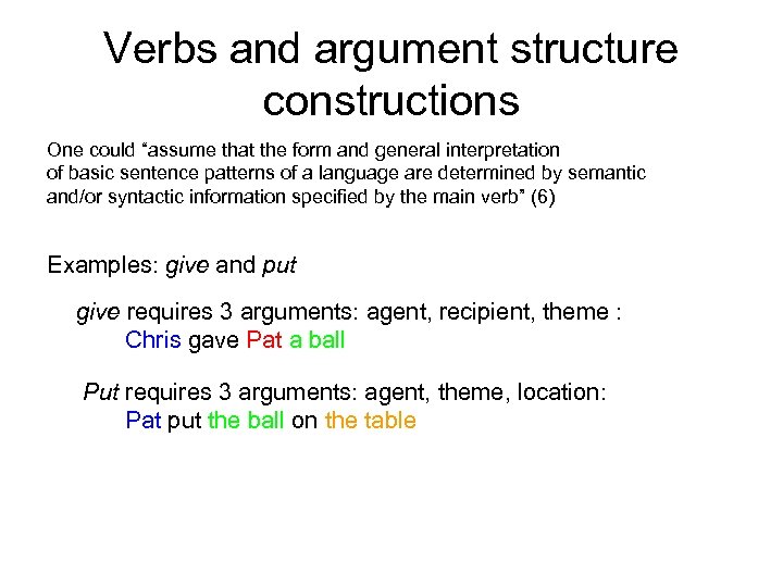 Verbs and argument structure constructions One could “assume that the form and general interpretation