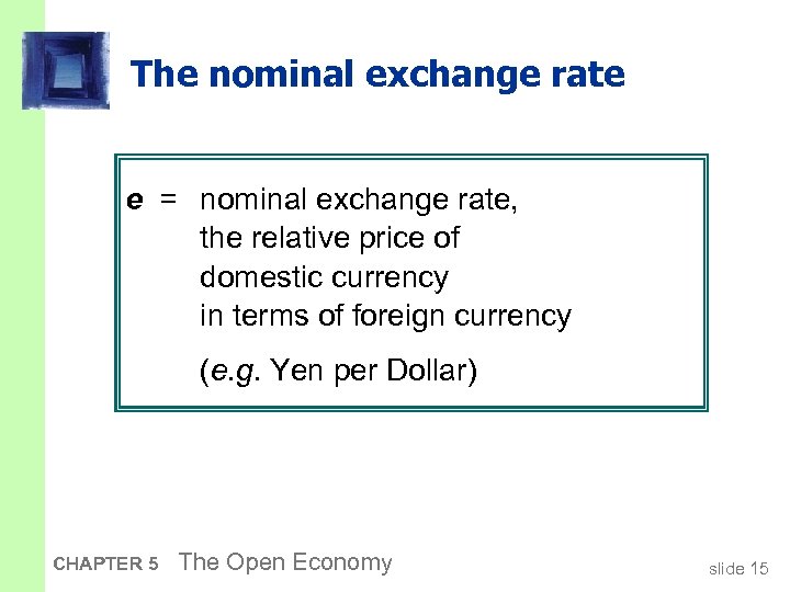 The nominal exchange rate e = nominal exchange rate, the relative price of domestic