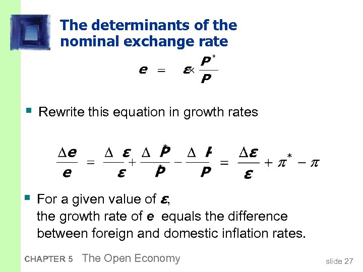 The determinants of the nominal exchange rate § Rewrite this equation in growth rates