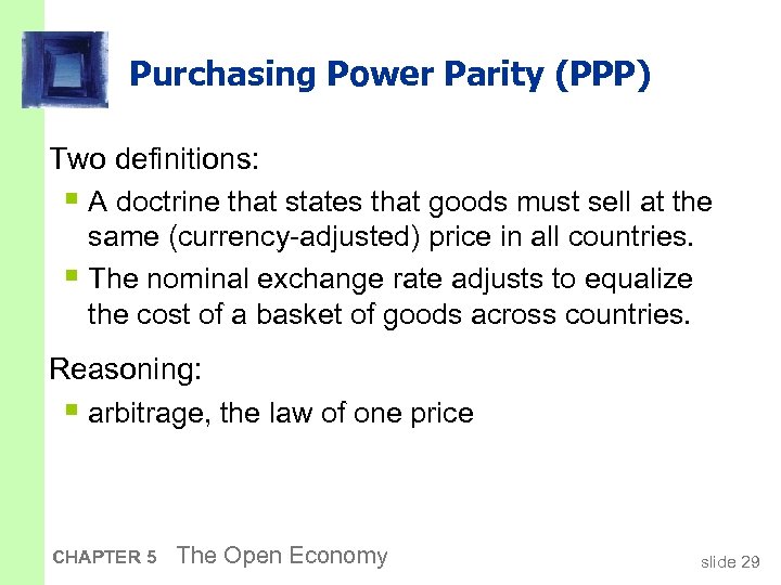 Purchasing Power Parity (PPP) Two definitions: § A doctrine that states that goods must