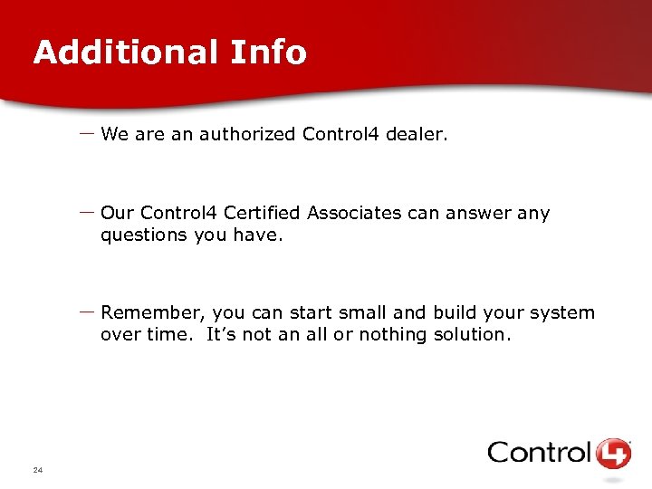 Additional Info – We are an authorized Control 4 dealer. – Our Control 4