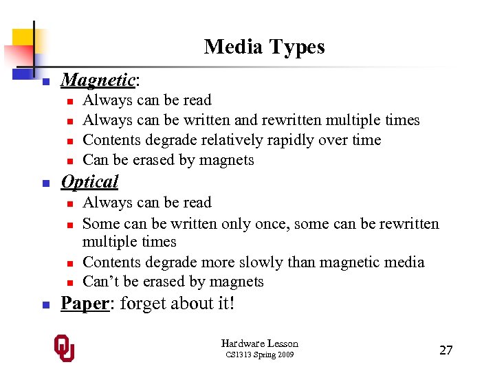 Media Types n Magnetic: n n n Optical n n n Always can be