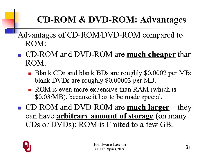 CD-ROM & DVD-ROM: Advantages of CD-ROM/DVD-ROM compared to ROM: n CD-ROM and DVD-ROM are