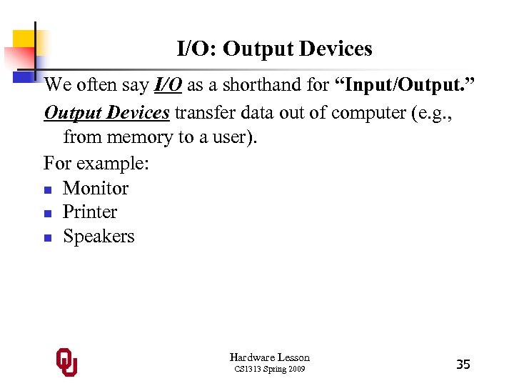 I/O: Output Devices We often say I/O as a shorthand for “Input/Output. ” Output