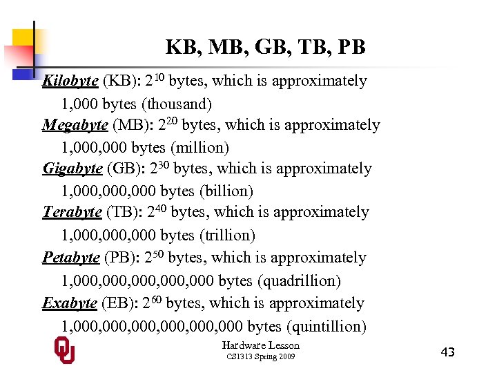 KB, MB, GB, TB, PB Kilobyte (KB): 210 bytes, which is approximately 1, 000