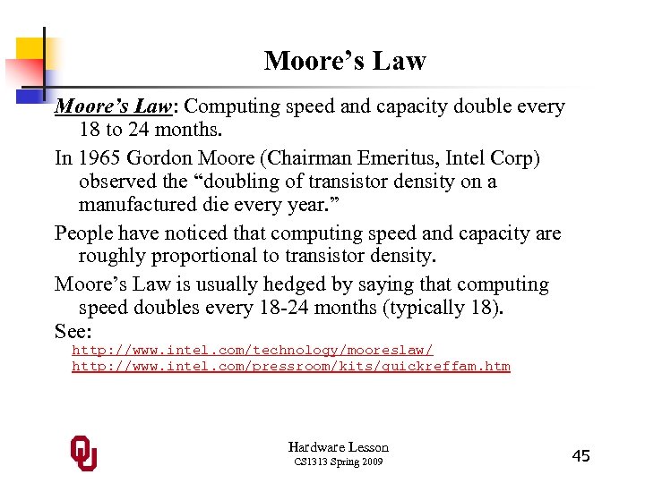Moore’s Law: Computing speed and capacity double every 18 to 24 months. In 1965