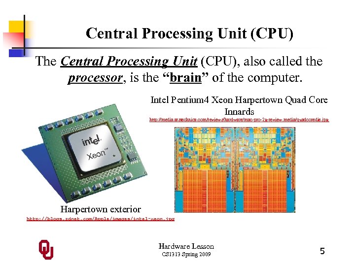 Central Processing Unit (CPU) The Central Processing Unit (CPU), also called the processor, is