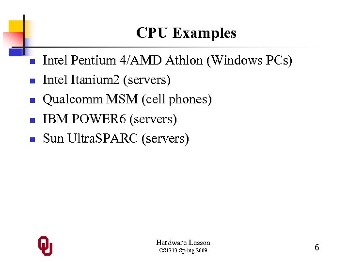 CPU Examples n n n Intel Pentium 4/AMD Athlon (Windows PCs) Intel Itanium 2