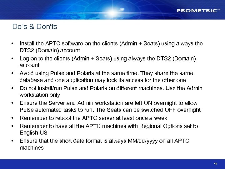 Do’s & Don'ts • • Install the APTC software on the clients (Admin +