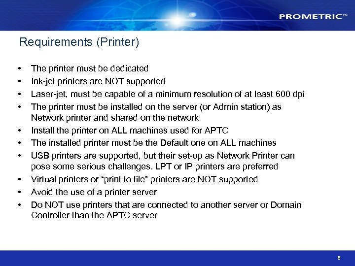 Requirements (Printer) • • • The printer must be dedicated Ink-jet printers are NOT